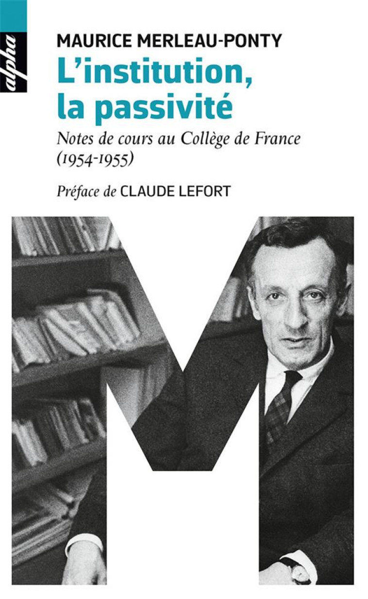 L-INSTITUTION, LA PASSIVITE - NOTES DE COURS AU COLLEGE DE FRANCE (1954-1955) - MERLEAU-PONTY - Belin