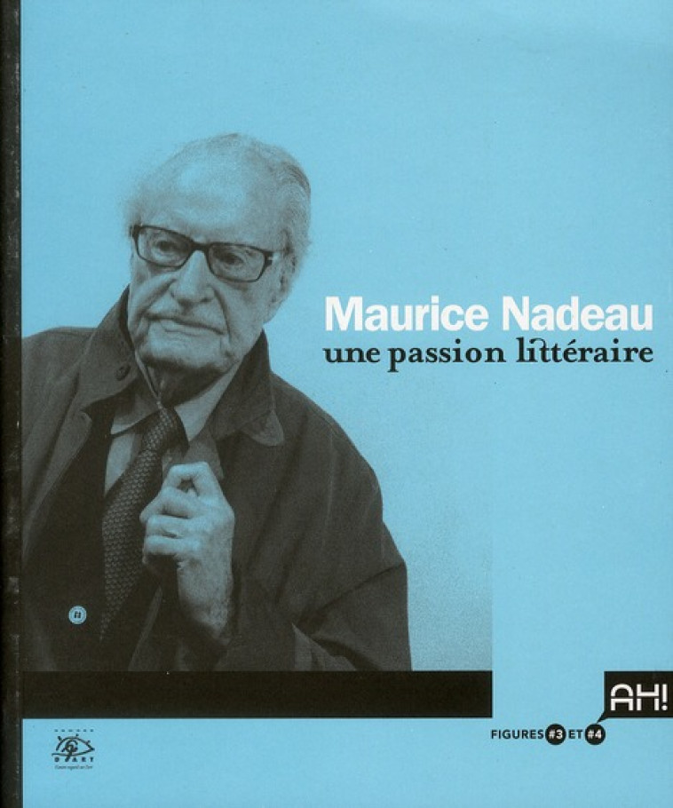 MAURICE NADEAU, UNE PASSION LITTERAIRE - COLLECTIF/SOJCHER - CERCLE D'ART