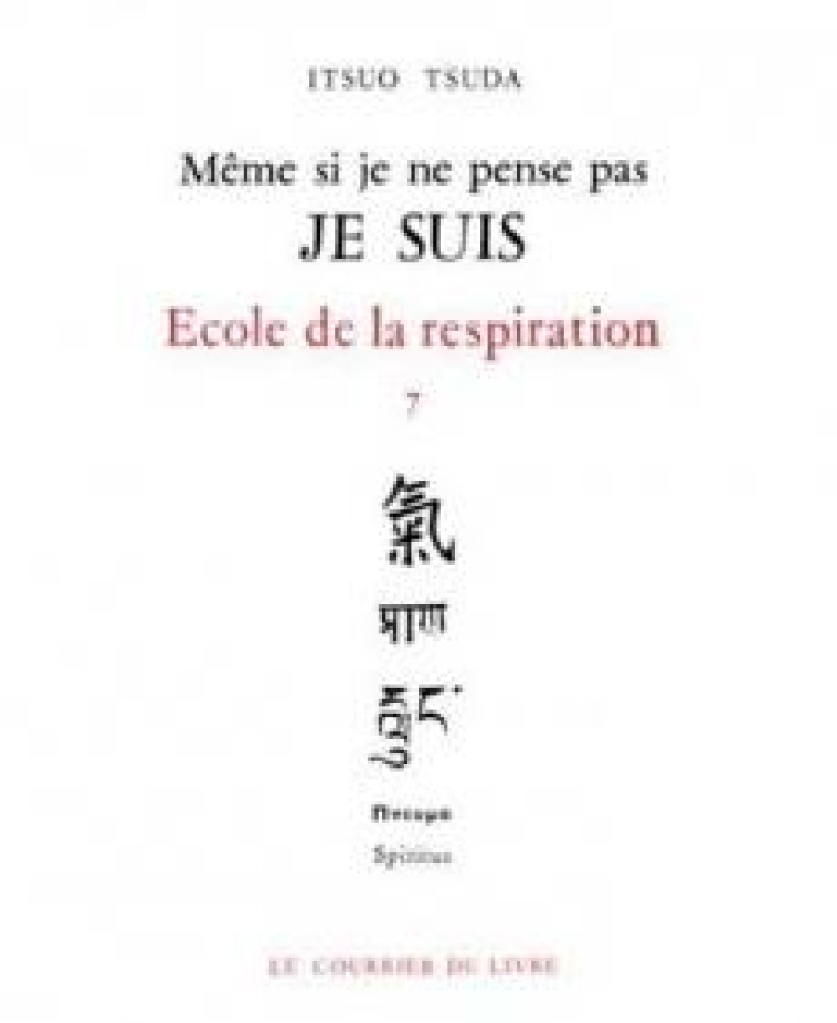 ECOLE DE LA RESPIRATION - TOME 7 MEME SI JE NE PENSE PAS JE SUIS - VOL07 - TSUDA ITSUO - COURRIER LIVRE