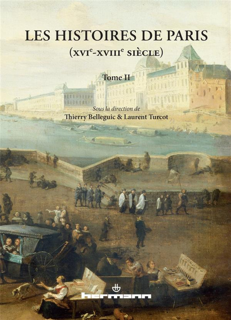 LES HISTOIRES DE PARIS (XVIE-XVIIIE SIECLE) - TOME 2 - BELLEGUIC THIERRY - HERMANN