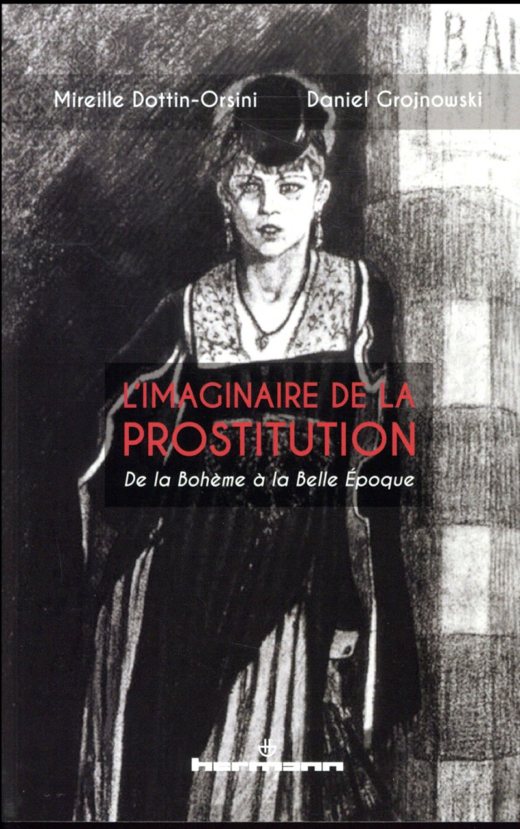 L-IMAGINAIRE DE LA PROSTITUTION - DE LA BOHEME A LA BELLE EPOQUE - DOTTIN-ORSINI - Hermann