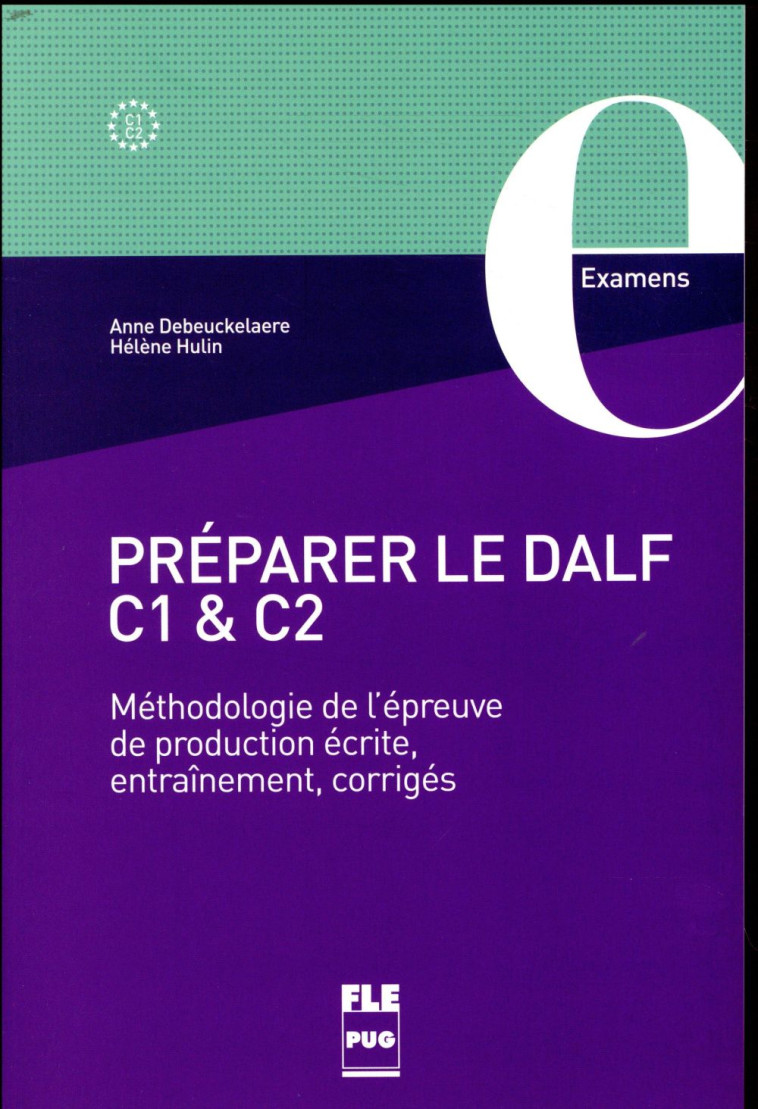 PREPARER LE DALF C1 ET C2 - METHODOLOGIE DE L-EPREUVE DE PRODUCTION ECRITE, ENTRAINEMENT, CORRIGES - DEBEUCKELAERE/HULIN - PU GRENOBLE