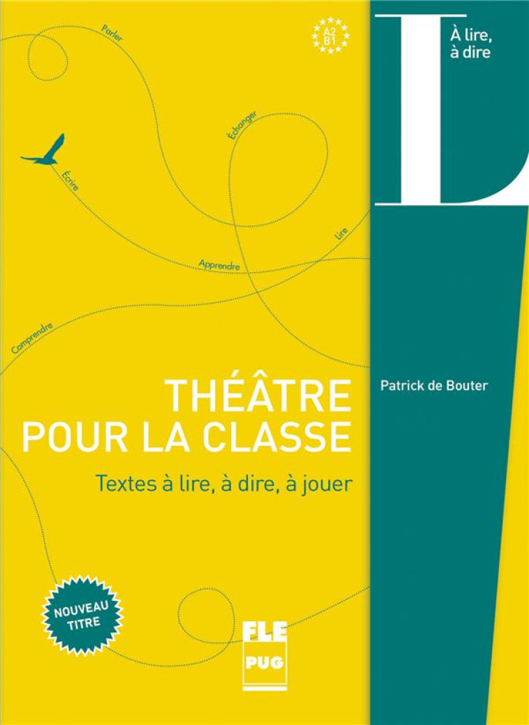 THEATRE POUR LA CLASSE - TEXTES A LIRE, A DIRE, A JOUER - DE BOUTER PATRICK - PU GRENOBLE