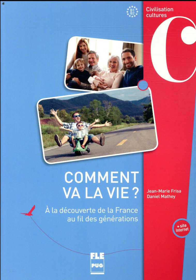 COMMENT VA LA VIE ? - A LA DECOUVERTE DE LA FRANCE AU FIL DES GENERATIONS - FRISA/MATHEY - PU GRENOBLE