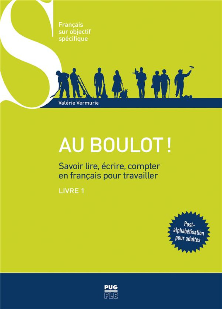 AU BOULOT ! - SAVOIR LIRE, ECRIRE, COMPTER EN FRANCAIS POUR TRAVAILLER - VERMURIE VALERIE - PU GRENOBLE