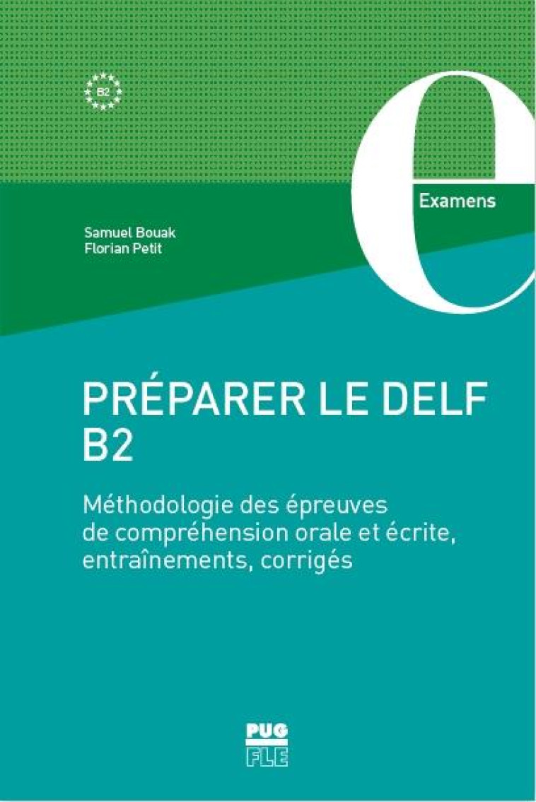 PREPARER LE  DELF B2 - METHODOLOGIE DES EPREUVES DE COMPREHENSION ORALE ET ECRITE, ENTRAINEMENT, COR - BOUAK/PETIT - PU GRENOBLE