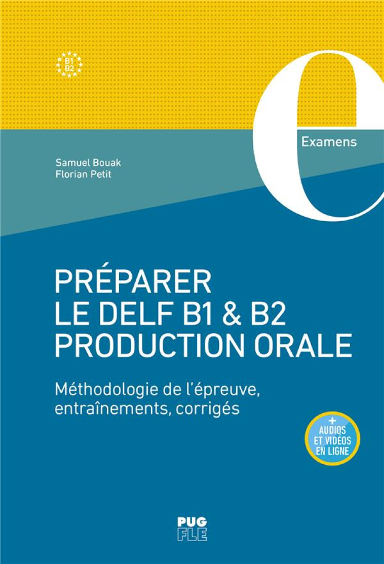 PREPARER LE DELF B1 & B2 PRODUCTION ORALE - METHODOLOGIE DE L-EPREUVE, ENTRAINEMENTS, CORRIGES - BOUAK/PETIT - PU GRENOBLE