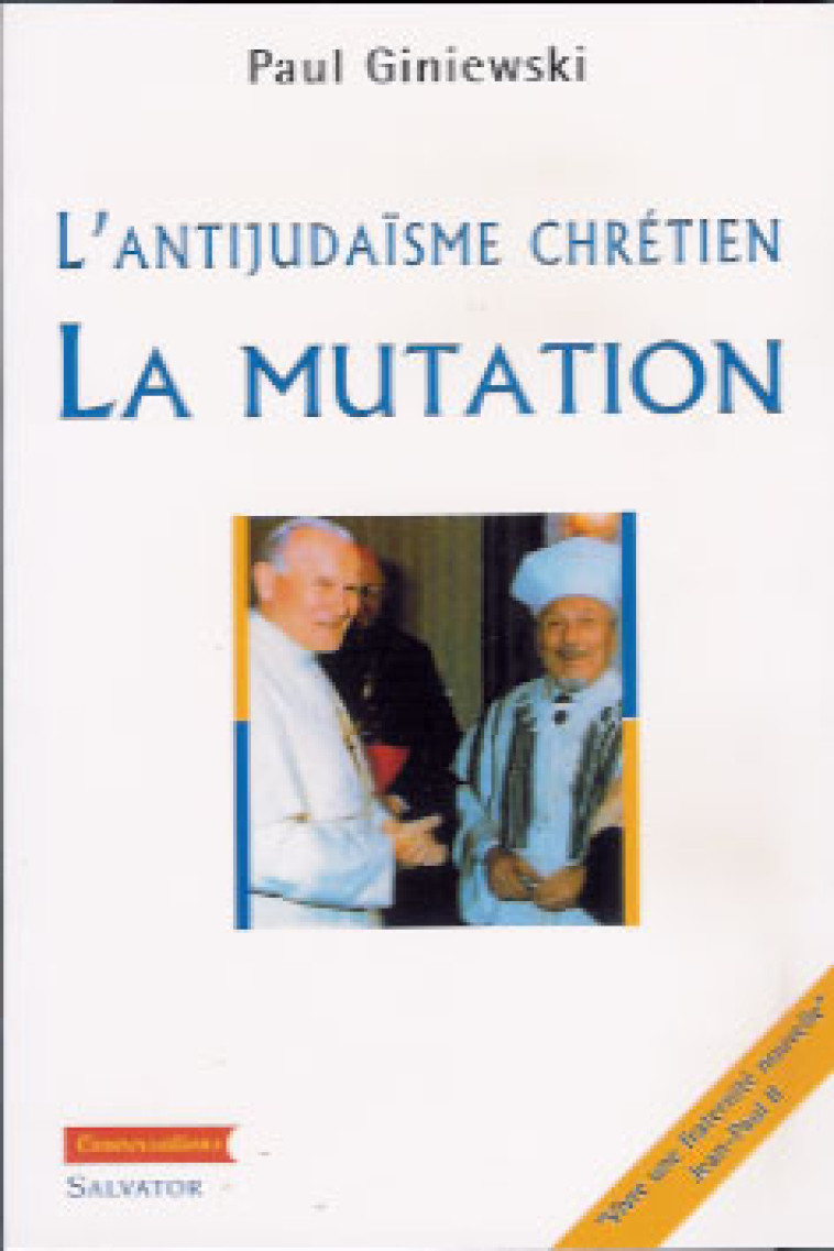 ANTIJUDAISME CHRETIEN - LA MUTATION - GINIEWSKI - SALVATOR