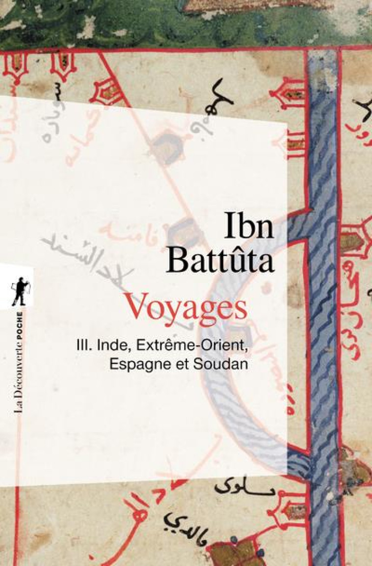 VOYAGES - TOME 3 INDE, EXTREME-ORIENT, ESPAGNE ETSOUDAN - VOL03 - IBN BATTUTA - LA DECOUVERTE