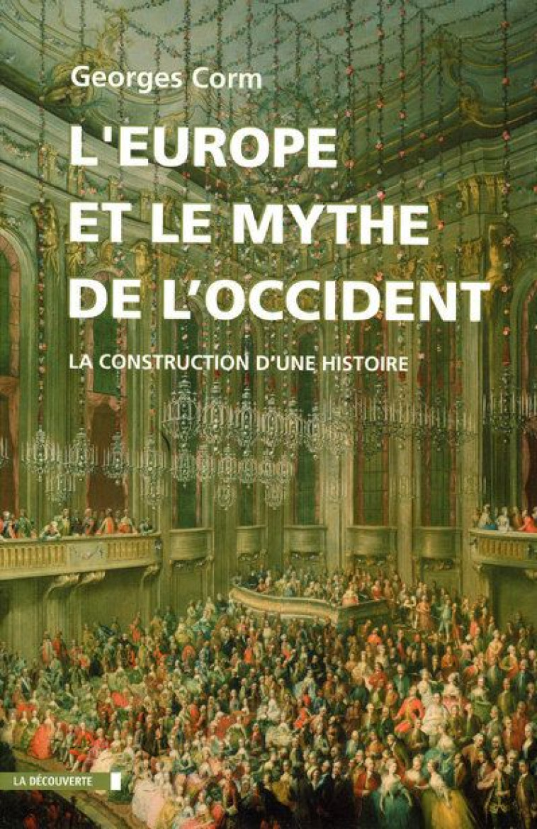 L-EUROPE ET LE MYTHE DE L-OCCIDENT - CORM GEORGES - LA DECOUVERTE