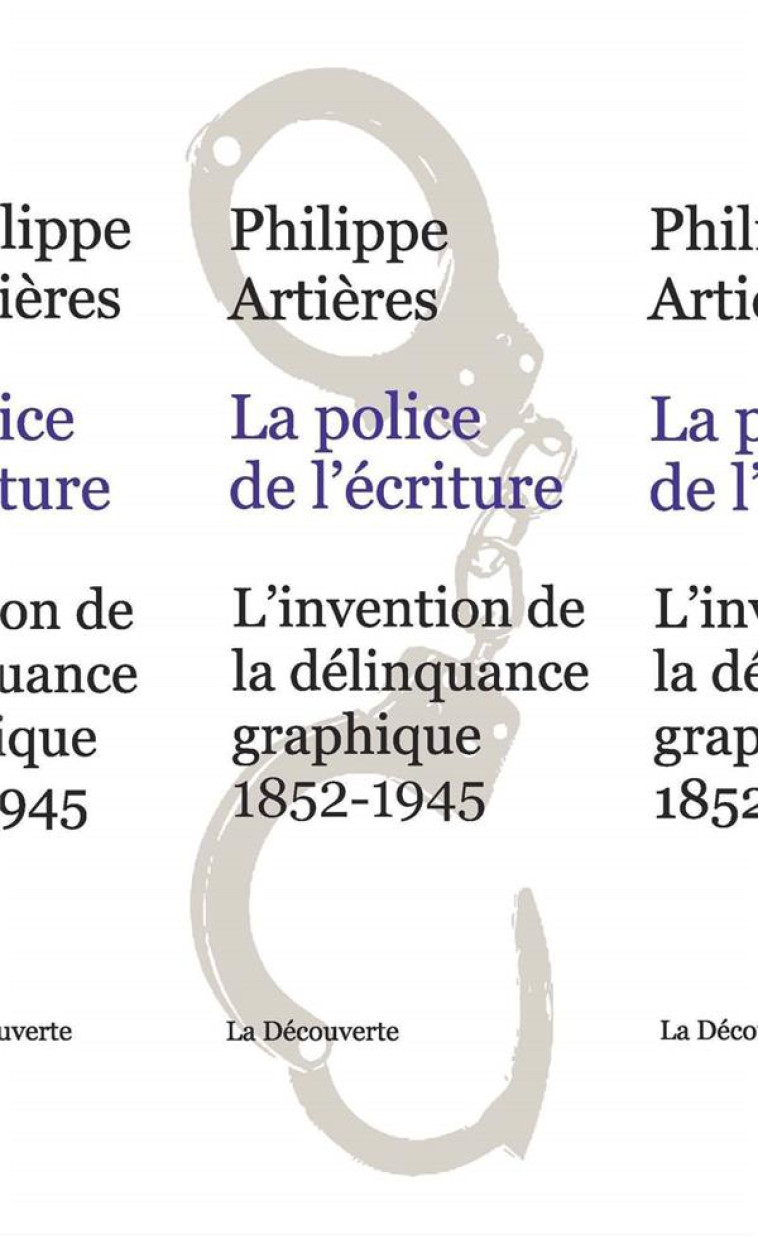 LA POLICE DE L-ECRITURE - ARTIERES PHILIPPE - La Découverte