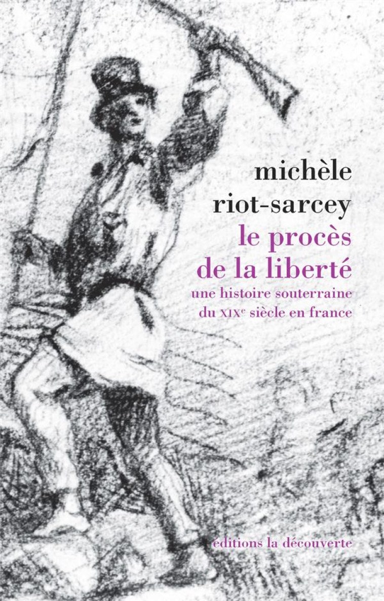 LE PROCES DE LA LIBERTE - RIOT-SARCEY MICHELE - La Découverte