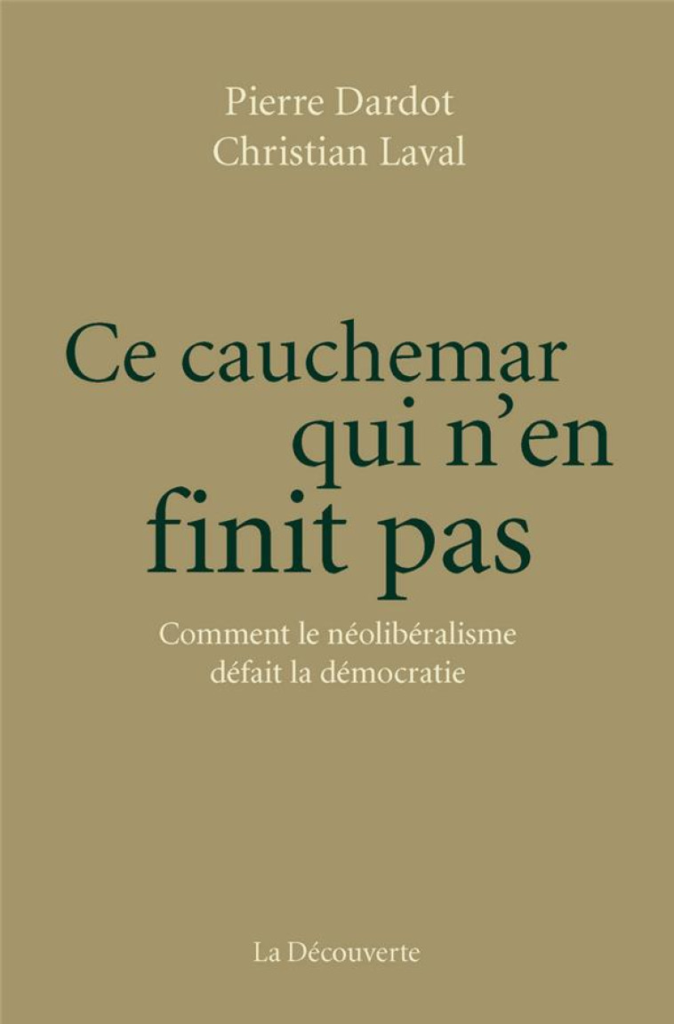 CE CAUCHEMAR QUI N-EN FINIT PAS - DARDOT/LAVAL - La Découverte