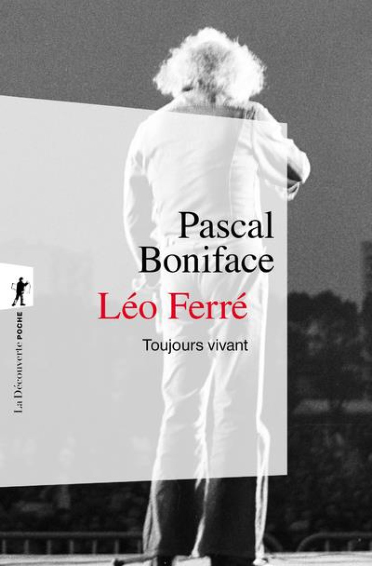 LEO FERRE, TOUJOURS VIVANT - BONIFACE PASCAL - LA DECOUVERTE