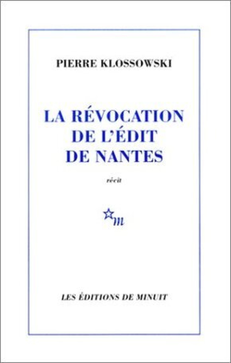 LA REVOCATION DE L-EDIT DE NANTES - Pierre Klossowski - MINUIT