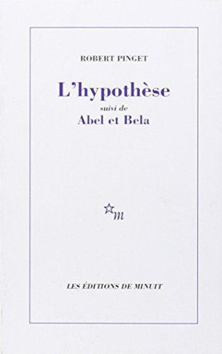 L-HYPOTHESE SUIVI DE ABEL ET BELA - PINGET ROBERT - MINUIT