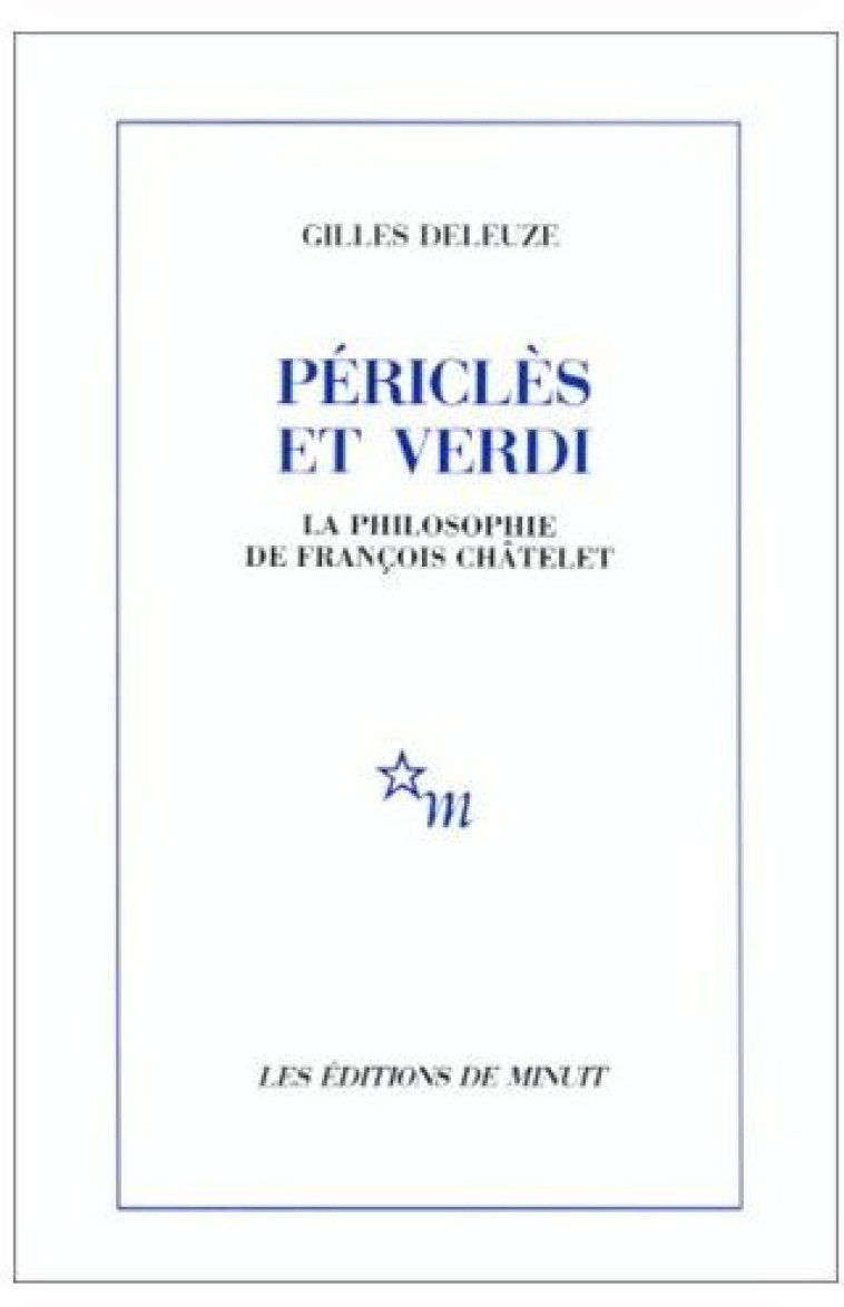 PERICLES ET VERDI - LA PHILOSOPHIE DE FRANCOIS CHATELET - DELEUZE GILLES - MINUIT