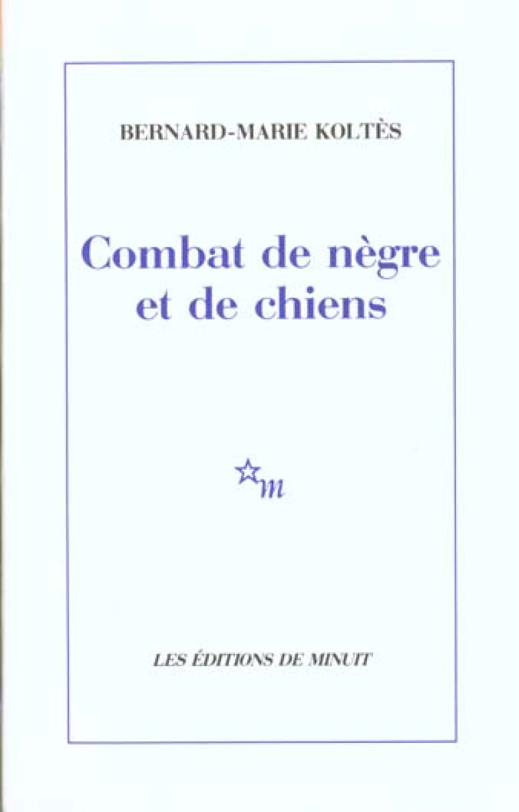 COMBAT DE NEGRE ET DE CHIENS - (SUIVI DES) CARNETS - KOLTES BERNARD-MARIE - MINUIT