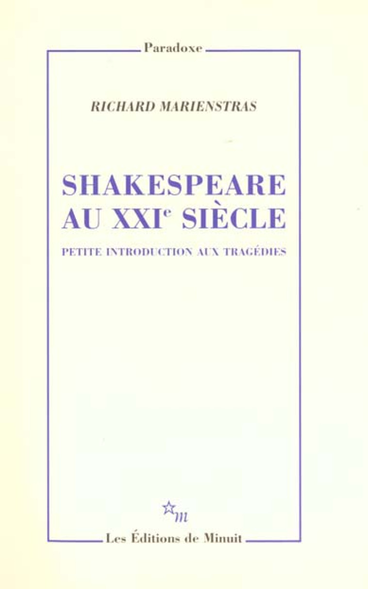 SHAKESPEARE AU XXIE SIECLE PETITE INTRODUCTION AUX TRAGEDIES - MARIENSTRAS RICHARD - MINUIT