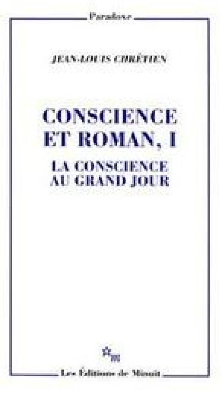 CONSCIENCE ET ROMAN 1 LA CONSCIENCE AU GRAND JOUR - CHRETIEN JEAN-LOUIS - MINUIT