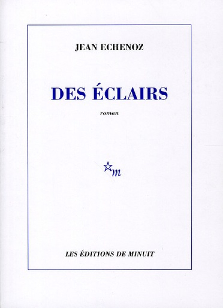 DES ECLAIRS - ECHENOZ JEAN - MINUIT