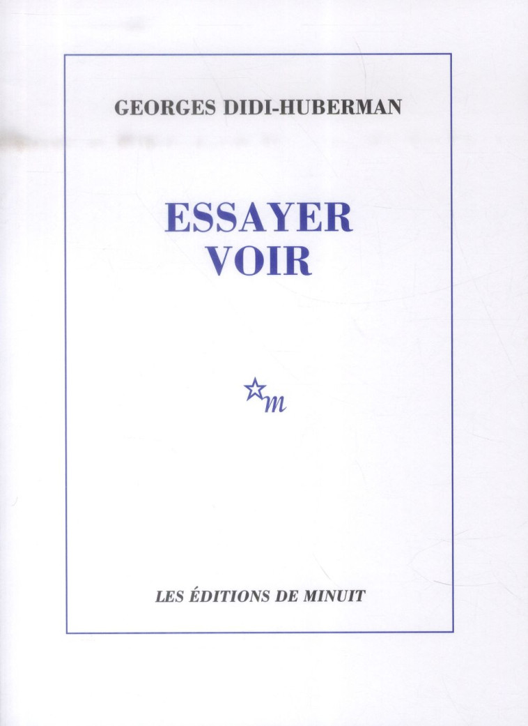 ESSAYER VOIR - DIDI-HUBERMAN G. - Minuit