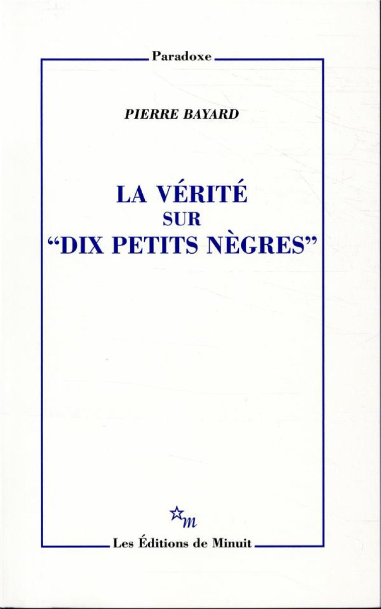 LA VERITE SUR DIX PETITS NEGRES - BAYARD PIERRE - MINUIT