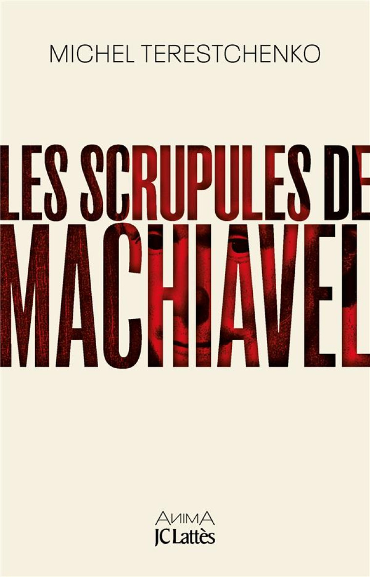 LES SCRUPULES DE MACHIAVEL - TERESTCHENKO MICHEL - CERF