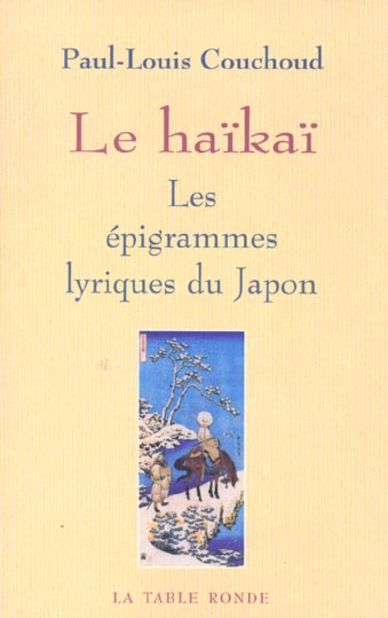 LE HAIKAI - LES EPIGRAMMES LYRIQUES DU JAPON - COUCHOUD PAUL-LOUIS - TABLE RONDE