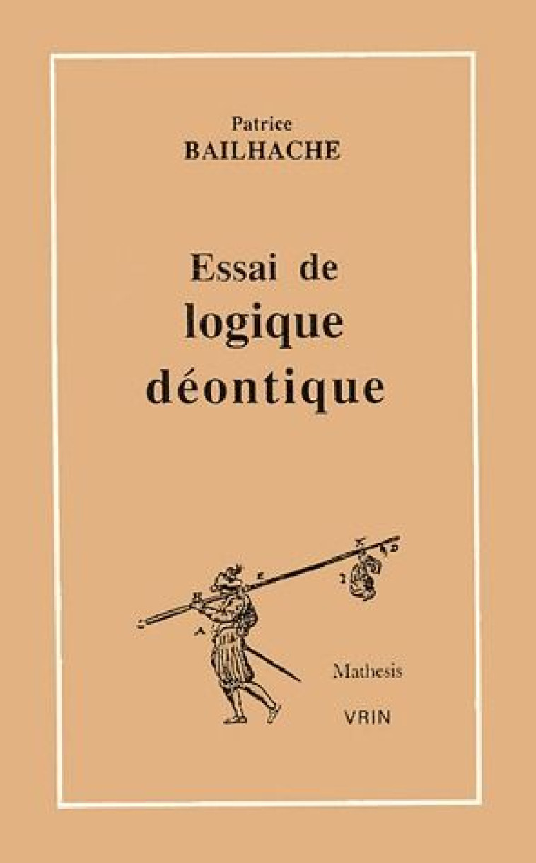 ESSAI DE LOGIQUE DEONTIQUE - BAILHACHE PATRICE - VRIN