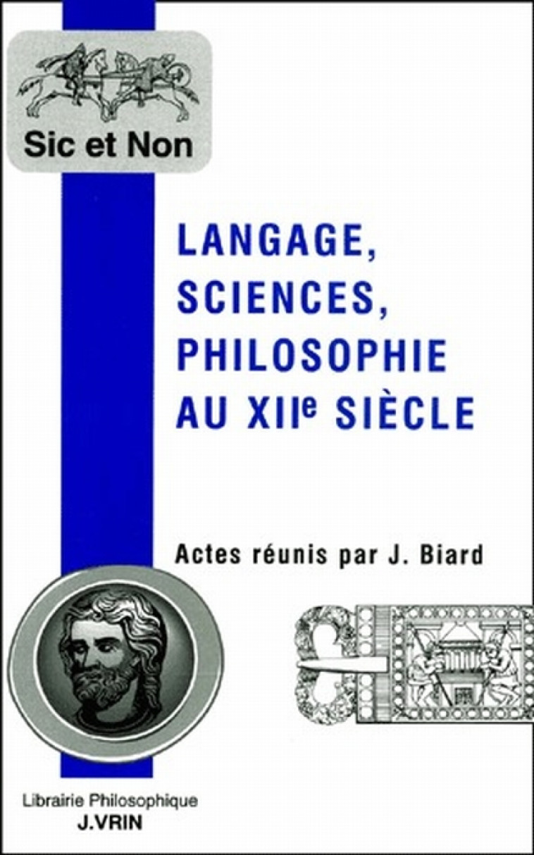 LANGAGE, SCIENCES, PHILOSOPHIE AU XIIE SIECLE - BIARD/BURNETT/MEWS - VRIN