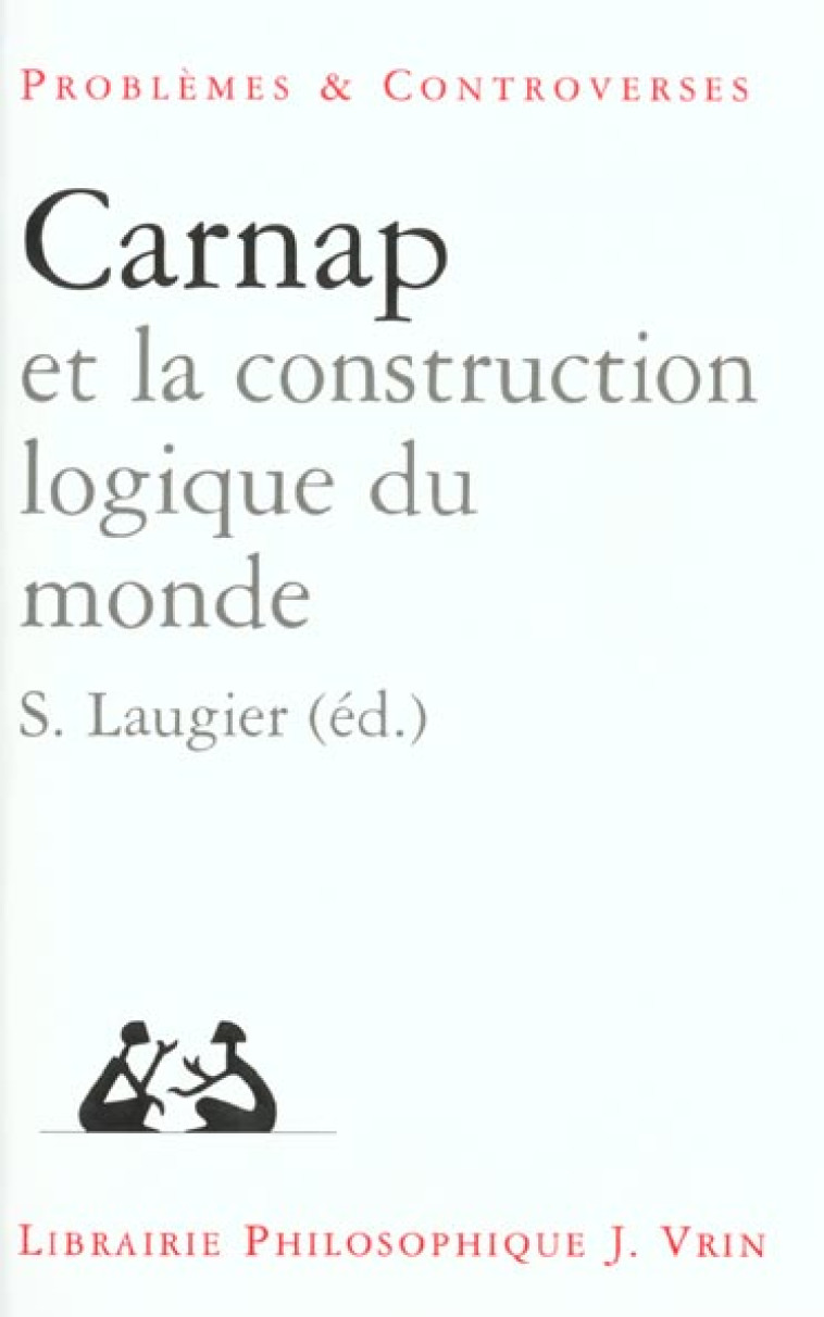 CARNAP ET LA CONSTRUCTION DU MONDE - BARBEROUSSE/BENOIST - VRIN