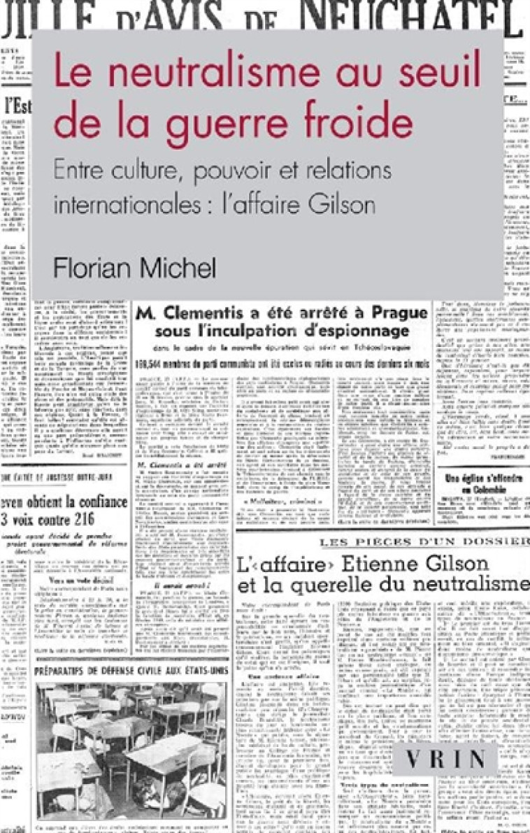 LE NEUTRALISME AU SEUIL DE LA GUERRE FROIDE ENTRE CULTURE, POUVOIR ET RELATIONS INTERNATIONALES - MICHEL - VRIN