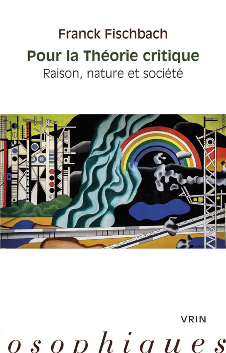 POUR LA THEORIE CRITIQUE - RAISON, NATURE ET SOCIETE - FISCHBACH FRANCK - VRIN