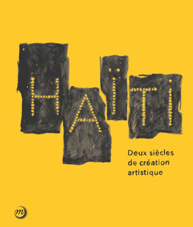 HAITI - DEUX SIECLES DE CREATION ARTISTIQUE -  Collectif - RMN