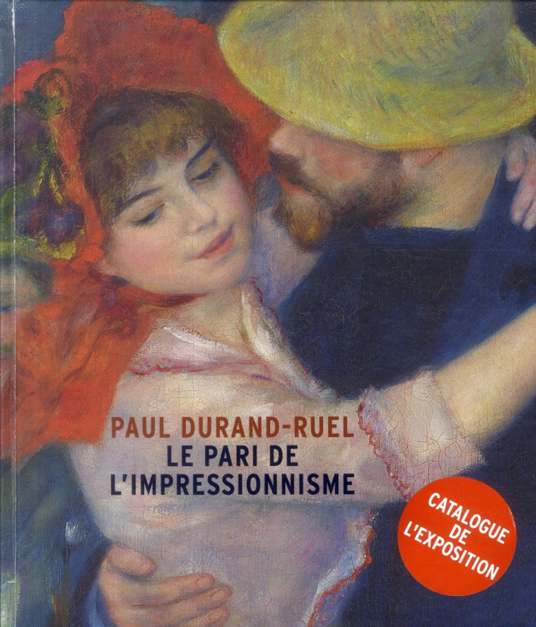 PAUL DURAND RUEL, LE PARI DE L-IMPRESSIONNISME - CATALOGUE EXPOSITION - COLLECTIF - RMN-Grand Palais