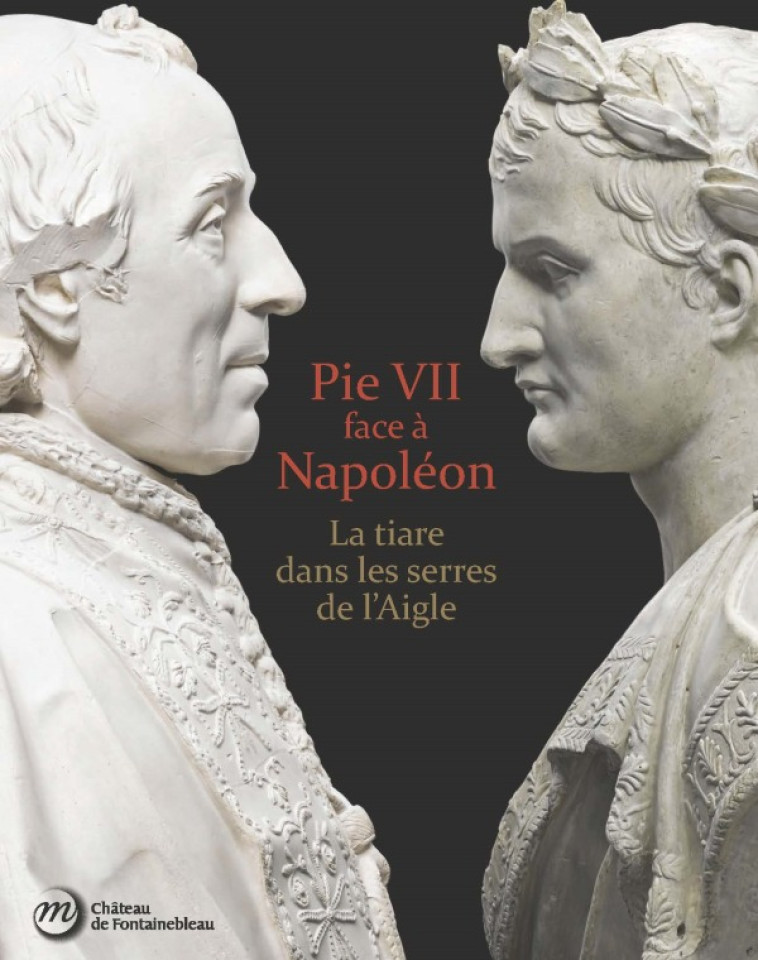 PIE VII FACE A NAPOLEON - LA TIARE DANS LES SERRES DE L-AIGLE -  Collectif - RMN