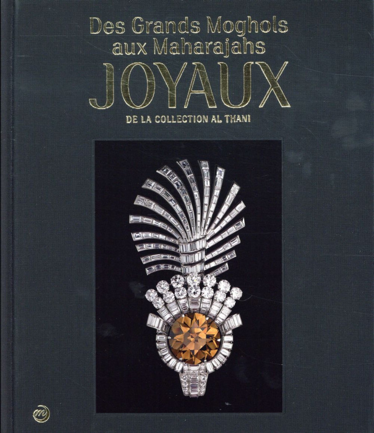 DES GRANDS MOGHOLS AUX MAHARADJAS: JOYAUX DE LA COLLECTION ALTHANI - COLLECTIF - RMN-Grand Palais