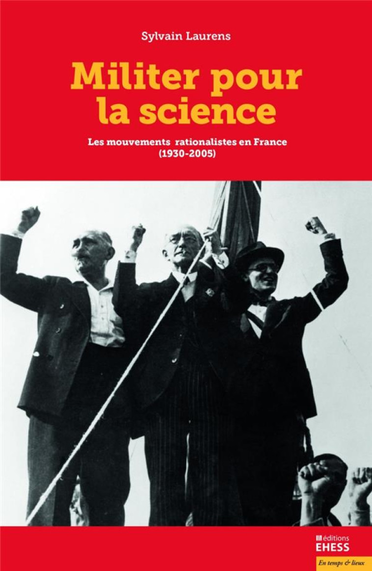 MILITER POUR LA SCIENCE - LES MOUVEMENTS RATIONALISTES EN FR - LAURENS SYLVAIN - Ecole Hautes Etudes En Sciences Sociales