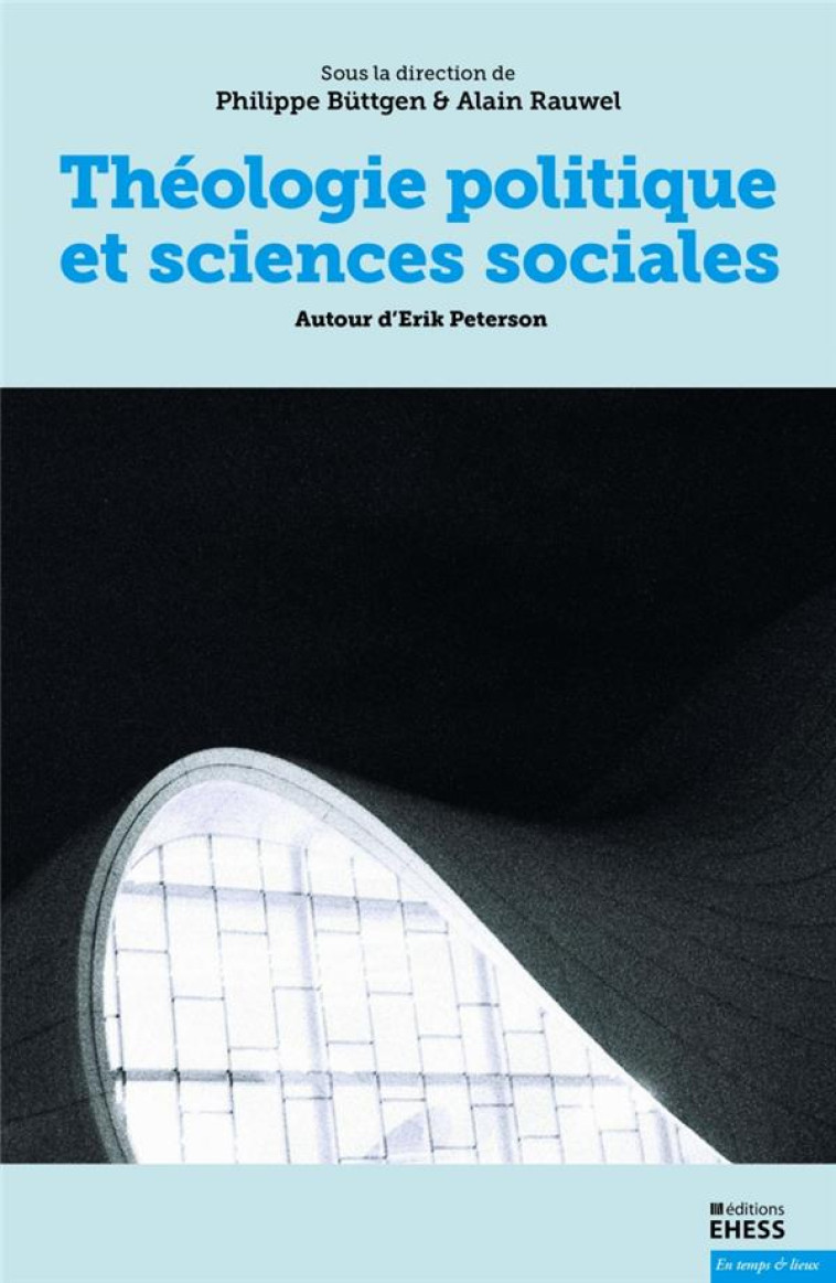 THEOLOGIE POLITIQUE ET SCIENCES SOCIALES - AUTOUR D-ERIK PET - BUTTGEN/RAUWEL - Ecole Hautes Etudes En Sciences Sociales