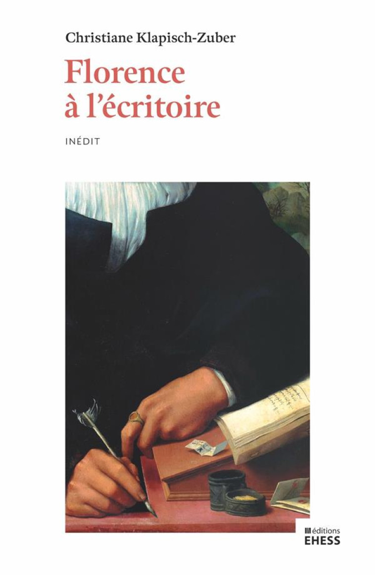 FLORENCE A L-ECRITOIRE - ECRITURE ET MEMOIRE DANS L-ITALIE D - KLAPISCH-ZUBER C. - Ecole Hautes Etudes En Sciences Sociales