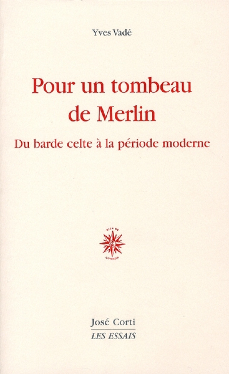 POUR UN TOMBEAU DE MERLIN DU BARDE CELTE A LA POESIE MODERNE - VADE YVES - CORTI