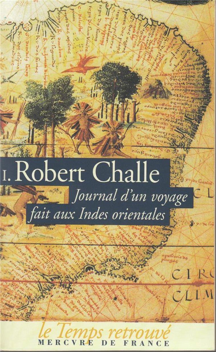 JOURNAL D-UN VOYAGE FAIT AUX INDES ORIENTALES - VOL01 - (DU 24 FEVRIER 1690 AU 10 AOUT 1691)-FEVRIER - CHALLE ROBERT - MERCURE DE FRAN