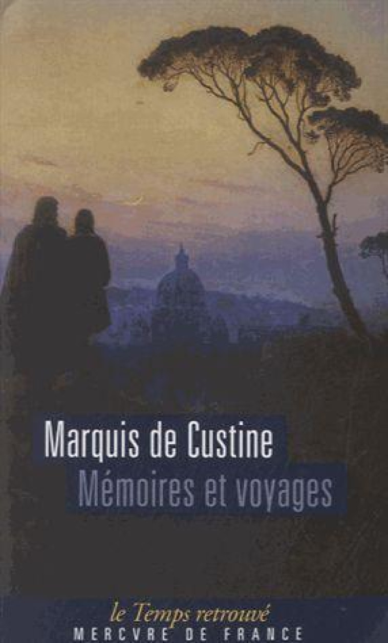 MEMOIRES ET VOYAGES OU LETTRES A DIVERSES EPOQUES, PENDANT DES COURSES EN SUISSE, EN CALABRE, EN ANG - CUSTINE ASTOLPHE DE - MERCURE DE FRAN