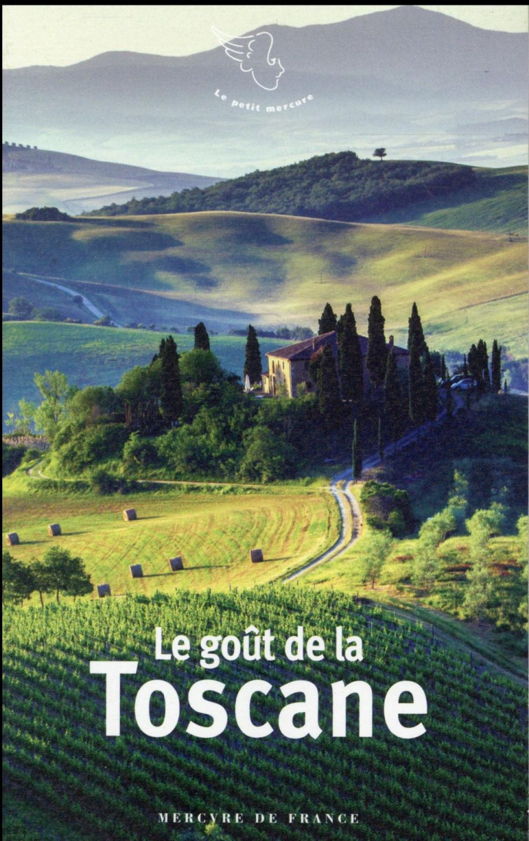 LE GOUT DE LA TOSCANE - COLLECTIF - Mercure de France