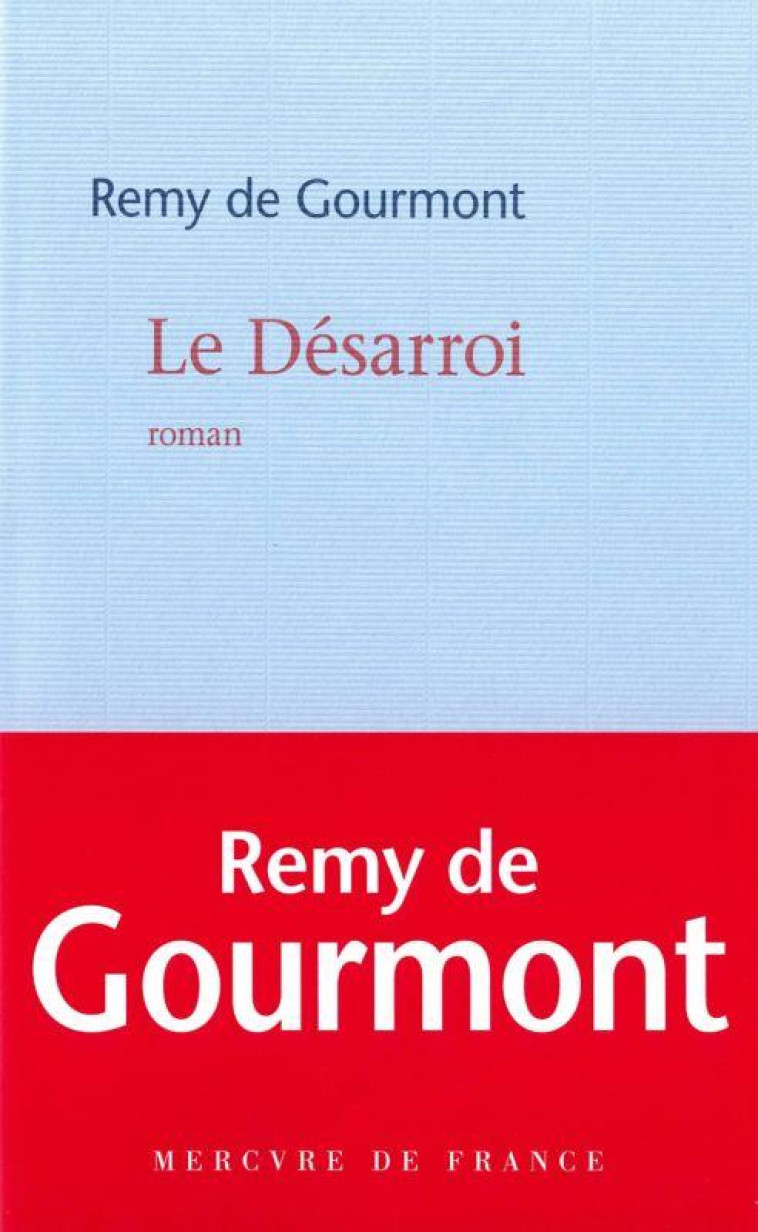 LE DESARROI - GOURMONT REMY DE - MERCURE DE FRAN