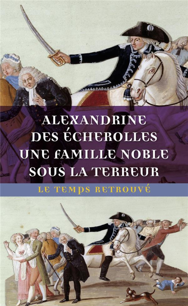 UNE FAMILLE NOBLE SOUS LA TERREUR - DES ECHEROLLES A. - MERCURE DE FRAN