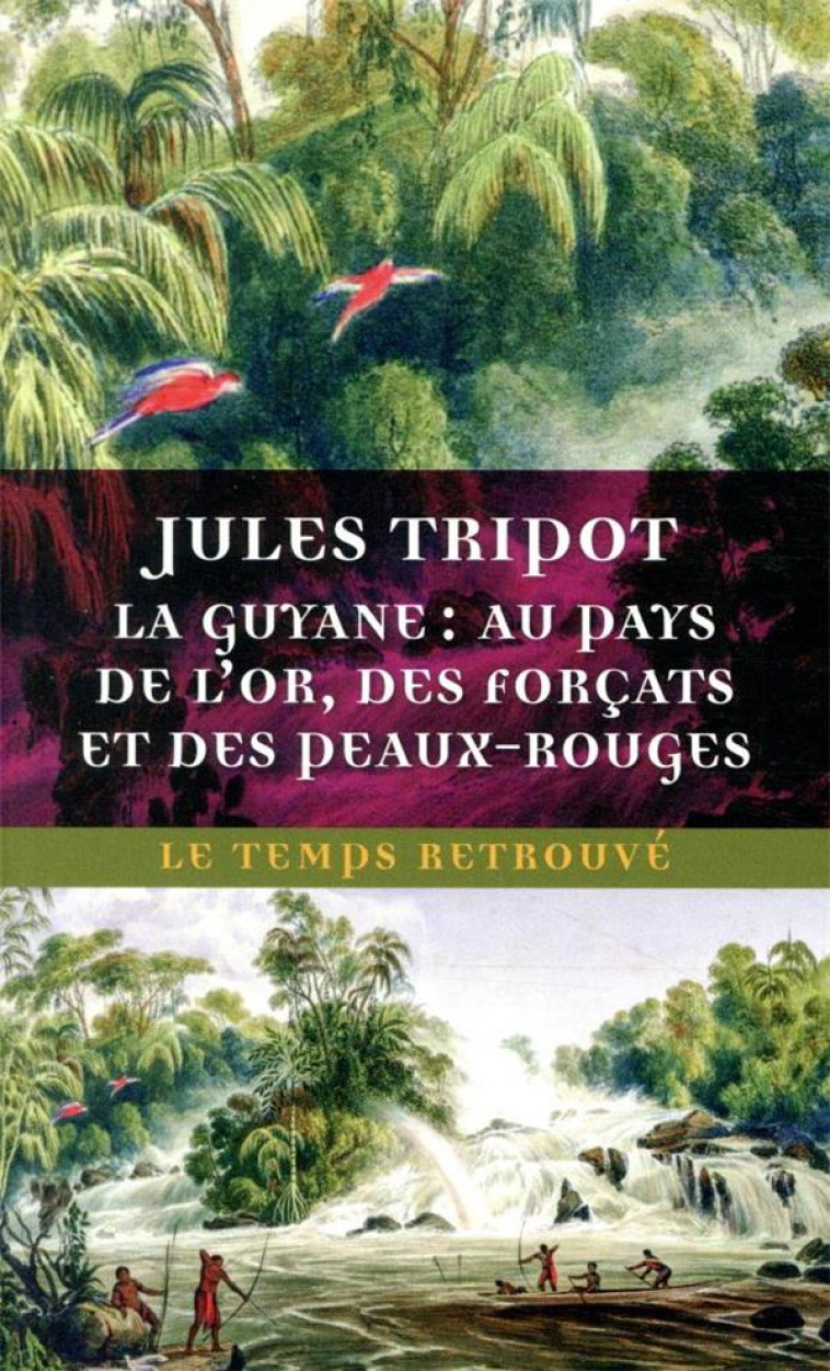 LA GUYANE : AU PAYS DE L-OR, DES FORCATS ET DES PEAUX-ROUGES - TRIPOT DOCTEUR J. - MERCURE DE FRAN