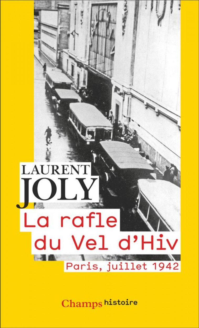 LA RAFLE DU VEL D-HIV - PARIS, JUILLET 1942 - JOLY LAURENT - FLAMMARION