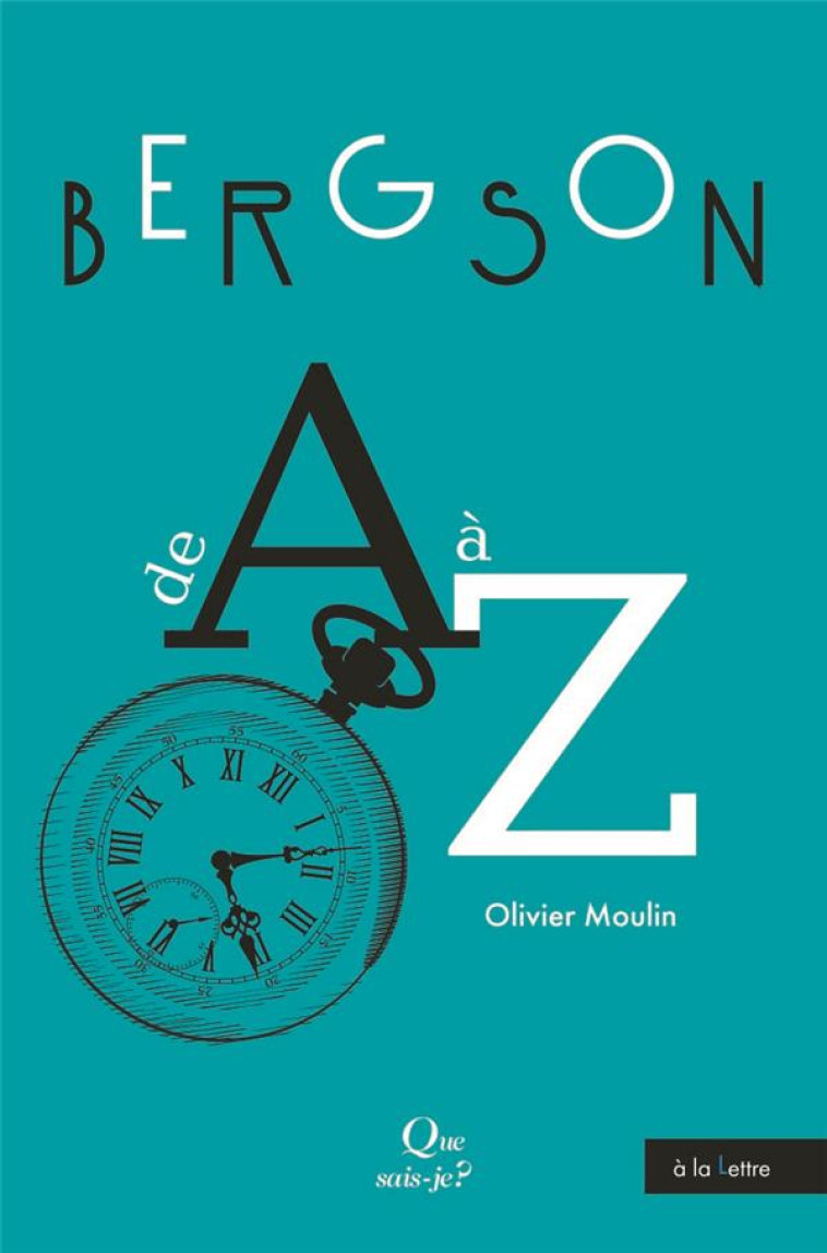 BERGSON DE A A Z - MOULIN OLIVIER - QUE SAIS JE